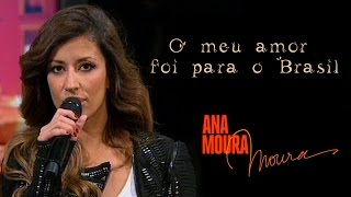 Ana Moura *2015 TVI* O meu amor foi para o Brasil