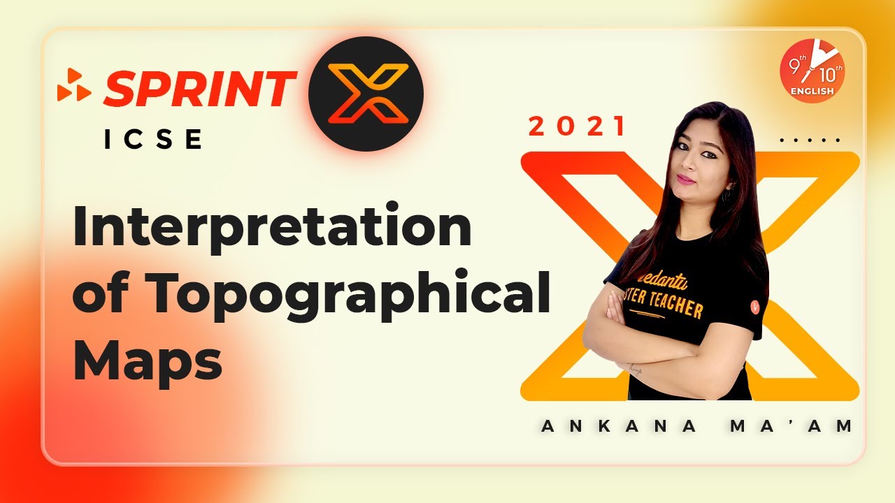 Interpretation of Topographical Maps | ICSE Class 10 Geography Chapter 1 | Sprint X ICSE | Vedantu