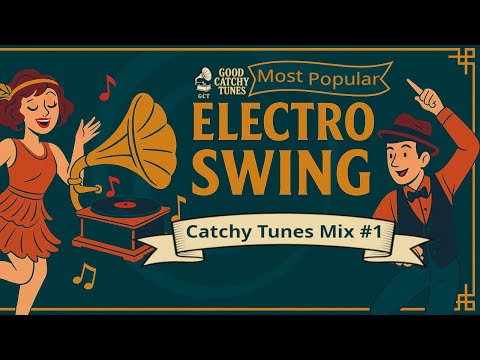 Catchy Tunes Mix #1 - Electro Swing - July 2025