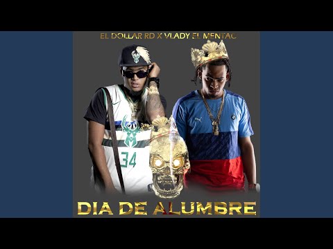 DIA DE ALUMBRE (feat. Vlady El Mentao)