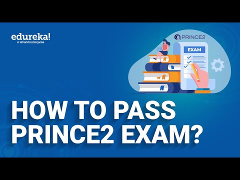 How to Pass PRINCE2® Exam | PRINCE2® 7th Edition Exam Preparation | PRINCE2® Certification | Edureka