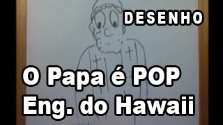 O Papa é Pop - Engenheiros do Hawaii (DESENHO)