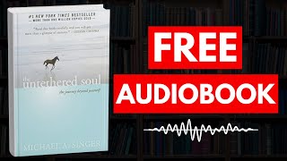 The Untethered Soul by Michael A. Singer [ Full Audiobook Free ]