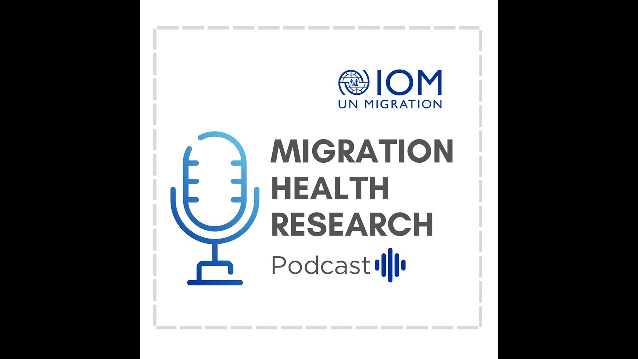 Migration Health Research Podcast No. 15