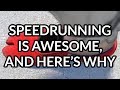 Speedrunning Is Awesome And Here S Why