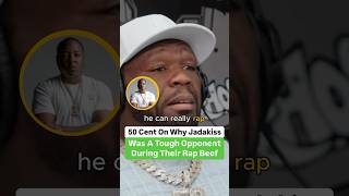 50 Cent On Why Jadakiss Was A Tough Opponent During Their Rap Beef
