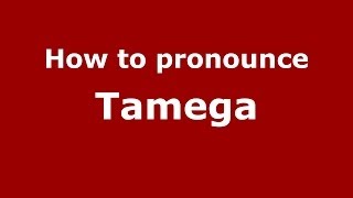 How to pronounce Tamega