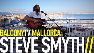 STEVE SMYTH - WHERE IS MY BABY TONIGHT (BalconyTV)