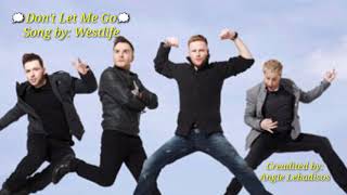 Don&#39;t Let Me Go💖by: Westlife with lyrics