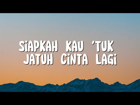 Hivi!, Ahmad - Siapkah Kau 'Tuk Jatuh Cinta Lagi, Tak Lagi Sama (Lirik)
