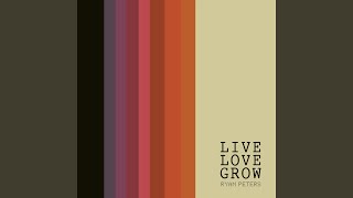 We Live, We Love, We Grow