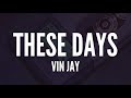 Vin Jay These Days