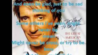 It had to be you - Rod Stewart