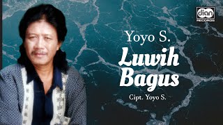 Download lagu Luwih Bagus - Yoyo Suwaryo |   mp3