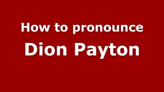 How to pronounce Dion Payton