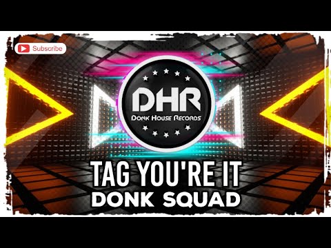 Donk Squad - Tag You're It - DHR