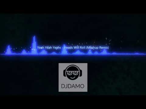 Yeah Yeah Yeahs - Heads Will Roll (Mashup Remix)