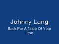 Back For A Taste Of Your Love - Lang Jonny