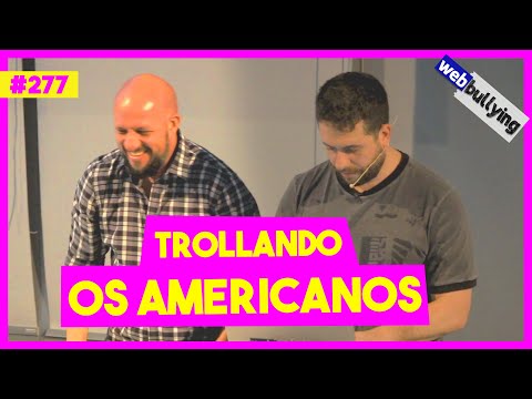 WEBBULLYING #277 - TROLLANDO OS AMERICANOS COM O GOOGLE
