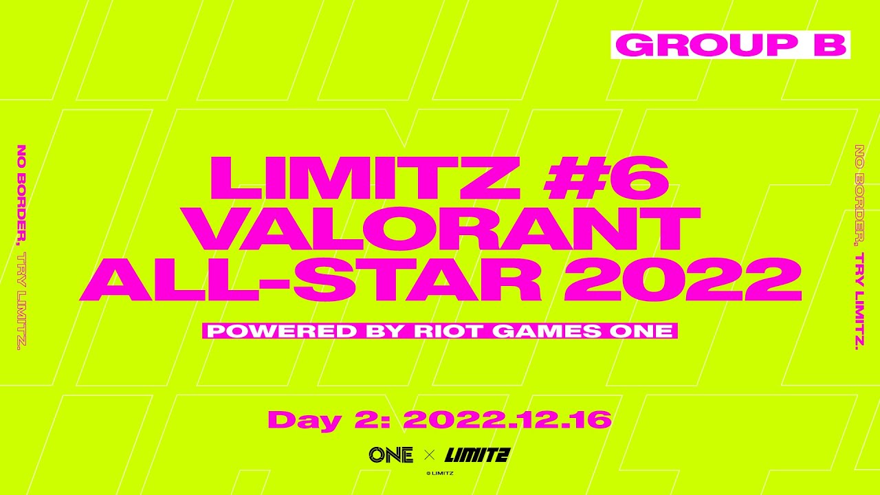 Day2 GROUP B // LIMITZ VALORANT ALL-STAR 2022 powered by Riot Games ONE
