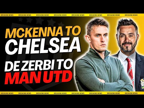 Mckenna to Chelsea CLOSE✅ Roberto De Zerbi wants Man United JOB🚨