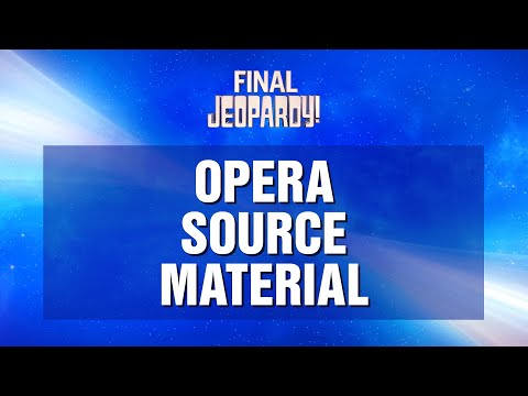 Opera Source Material | Final Jeopardy! | JEOPARDY!