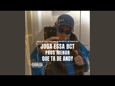 JOGA ESSA BCT PROS MENOR QUE TA DE ANDY