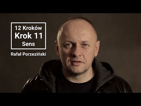 Rafał Porzeziński | 12 kroków | Krok 11 – Sens