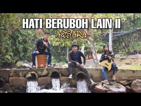 HATI BERUBOH LAIN II - AQSARA ( OFFICIAL ACOUSTIC MUSIC VIDEO )
