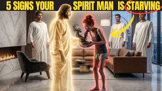 5 Dangerous SIGNS YOUR SPIRIT MAN Is Weak & STARVING (IT'S DYING)