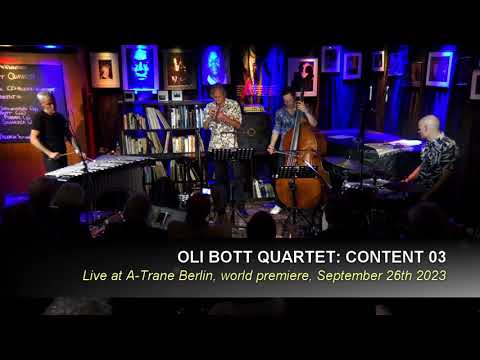 OLI BOTT QUARTET world premiere at Jazzclub A-Trane Berlin: CONTENT 03