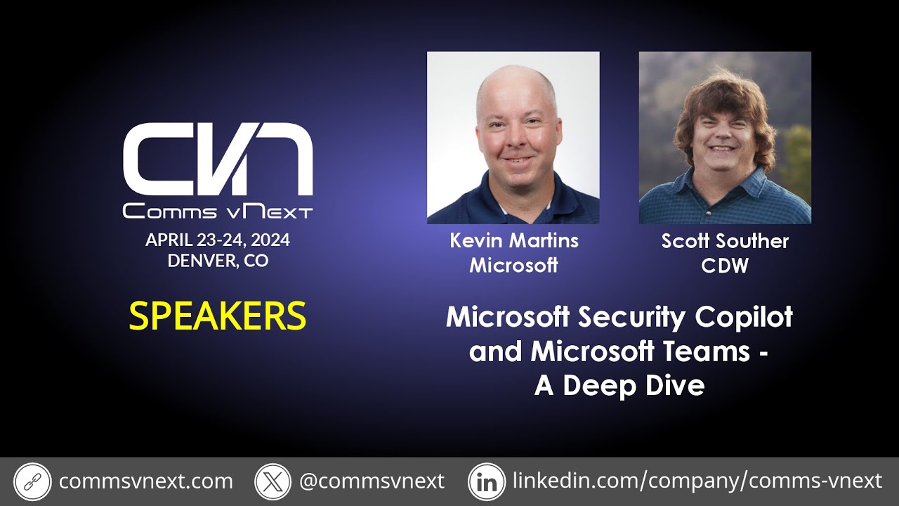 2024 - Kevin Martins & Scott Souther - Microsoft Security Copilot and Microsoft Teams - A Deep Dive