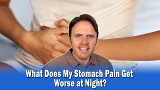 What Does My Stomach Pain Get Worse at Night?