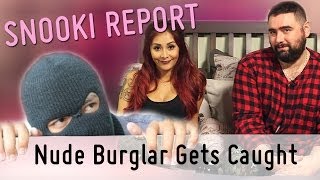 Nude Burglar Terrorizes Neighborhood: Snooki Report