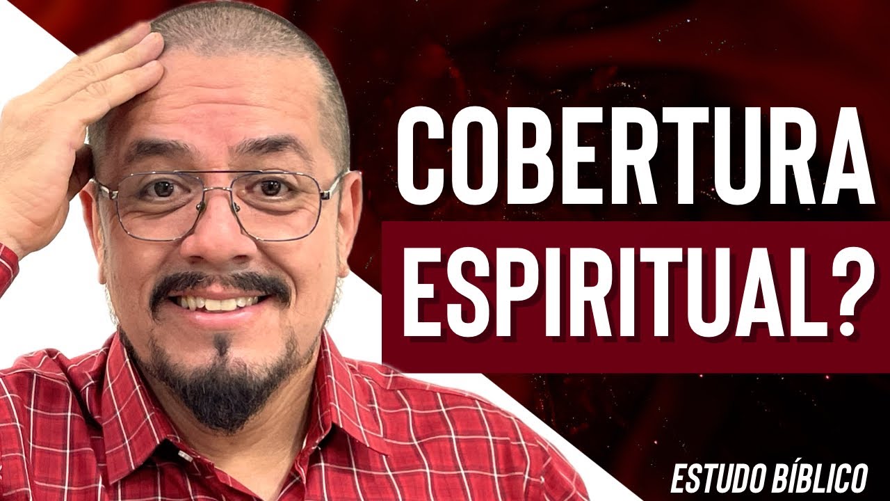 Cobertura espiritual tem base bíblica? Estudo Bíblico e Teológico