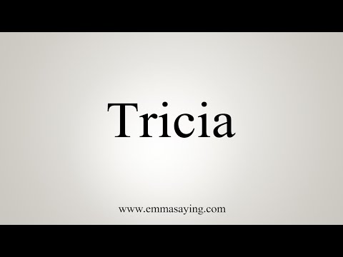 How To Say Tricia