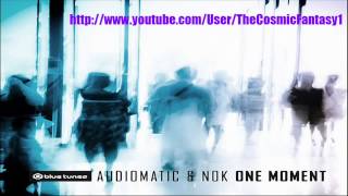 Audiomatic & Nok - Just One Moment (Original Mix)