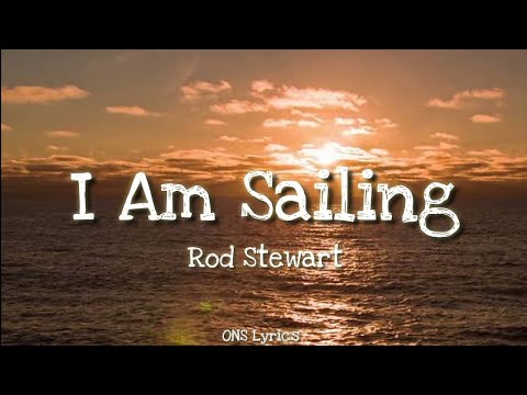 Rod Stewart - I Am Sailing (Lyrics)