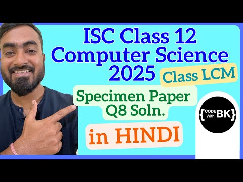 ISC Class XII Computer Science 2025 Specimen Video Solutions | CodeWithBK