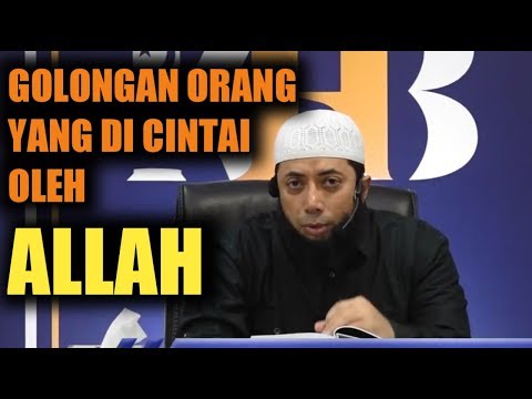 Golongan Orang yang di cintai oleh Allah - Ustadz Khalid Basalamah