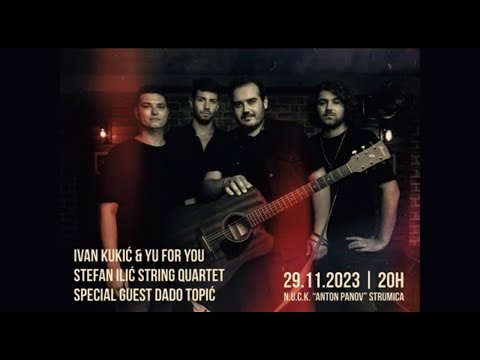 Ivan Kukic & Yu For You feat. Dado Topic (Full Concert Live In Strumica)