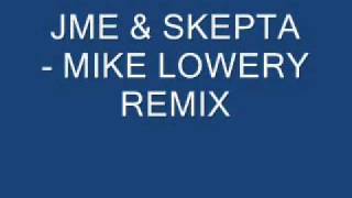 JME &amp; Skepta - Mike lowery (remix)