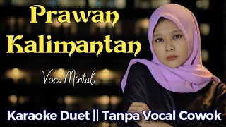 Download lagu Prawan Kalimantan Karaoke Duet Tanpa Vokal Cowok D... mp3