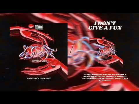 Knownasb X Double Bee - Idontgiveafuxx (Official Lyric Video)