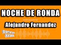 Alejandro Fernandez - Noche De Ronda (Versión Karaoke)