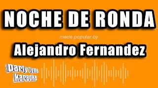 Alejandro Fernandez - Noche De Ronda (Versión Karaoke)