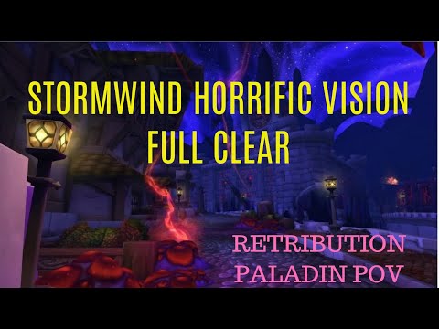 FULL CLEAR Stormwind Horrific Vision walkthrough; Ret Paladin POV; 5 chest; Visions of N'Zoth 8.3