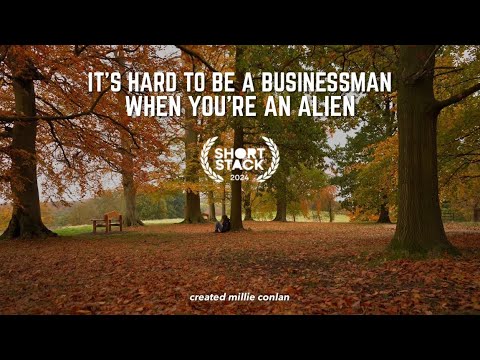 it’s hard to be a businessman when you’re an alien