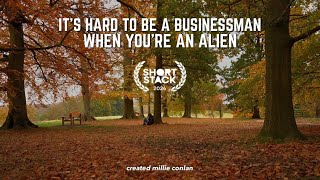 it’s hard to be a businessman when you’re an alien