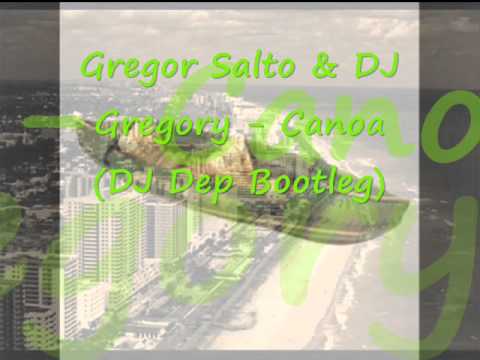 Gregor Salto & DJ Gregory - Canoa (DJ Dep Bootleg).wmv